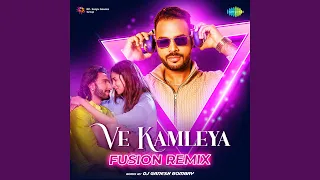 Ve Kamleya - Fusion Remix