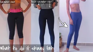 how to Fix been Skinny Fat and get Lean and Toned without the extra Bulk