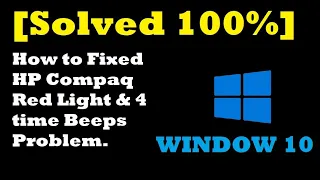 [Solved 100%] How to Fixed HP Compaq Red Light & 4 time Beeps Problem.