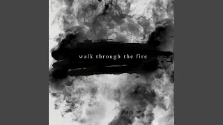 Walk Through the Fire