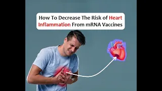 How To Decrease The Risk of Heart Inflammation From mRNA Vaccines (by Abazar Habibinia, MD)