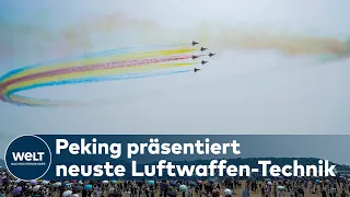 FLUGSHOW in CHINA: Peking zeigt neueste militärische Entwicklungen - China rüstet stark auf