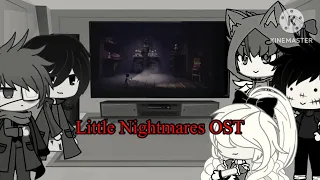 (Requested) The LN Kids react to their OST| FT. Little Nightmares Characters