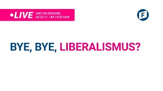 Bye, Bye, Liberalismus?