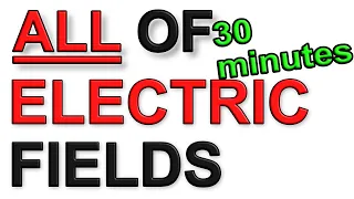 A Level Physics Revision: All of Electric Fields (in under 30 minutes)