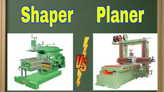 Differences between Shaping (Shaper) and Planing (Planer) operation