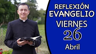 Evangelio de hoy Viernes 26 de Abril de 2024 | Lectura y Reflexión