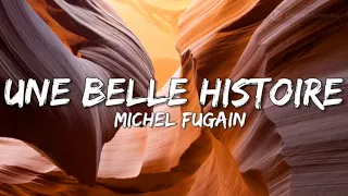 Une Belle Histoire - Michel Fugain (Paroles/Lyrics) 🎵