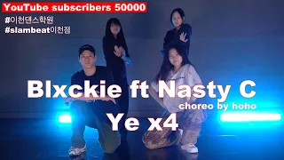 Blxckie ft Nasty C - Ye x4 choreo by hoho