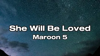 Maroon 5 - She Will Be Loved ( lyrics )