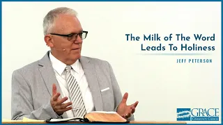 The Milk Of The Word Leads To Holiness - Jeff Peterson