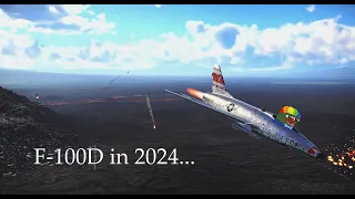 F-100D in 2024... | I Really Want to Stay at Your House | War Thunder