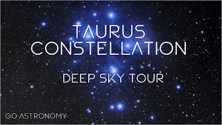 Taurus Constellation Deep Sky Tour: Nebulae & Star Clusters