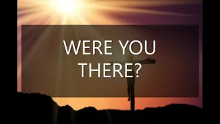 WERE YOU THERE? (Sung in "Acapella") - By Michael Leong