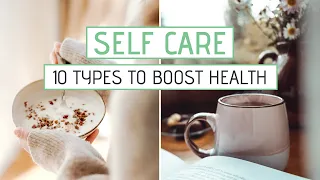 10 TYPES OF SELF CARE to help BOOST your health
