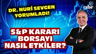 S&P'nin Not Artırımı Borsayı Nasıl Etkileyecek? Dr. Nuri Sevgen Grafik Üzerinde Anlattı