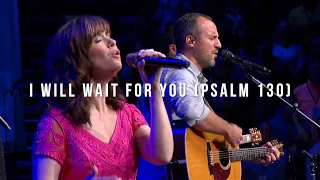 I Will Wait for You (Psam 130) LIVE - Keith & Kristyn Getty, Jordan Kauflin, Matt Merker