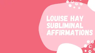 LOUISE HAY SUBLIMINAL AFFIRMATIONS | Law of Attraction | Nature Sound | 1 hour  | No Headphones