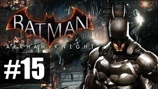 Batman Arkham Knight - Прохождение на русском - ч.15 - Эффектный побег