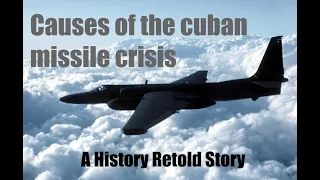 Causes of the Cuban Missile Crisis | History Retold Ep.1