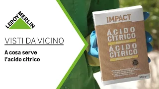 Visti da vicino: come usare l'acido citrico | Leroy Merlin