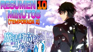 ♦️ Mahouka Koukou No Rettousei (Temporada 2) Resumen en 10 minutos o más