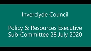 Policy & Resources Executive Sub-Committee 28 July 2020