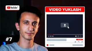 YOUTUBEGA BIRINCHI VIDEONI YUKLASH (7-DARS) | YOUTUBE O'ZBEKISTON