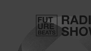 Future Beats Radio Show S02E07