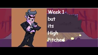 Week 1 but its High Pitched