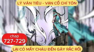 Vạn Cổ Chí Tôn Chap 727 - 728 - 729 | Lại Có Mấy Cháu Đến Gây Rắc Rối