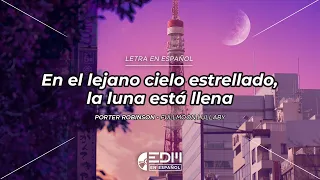 [Letra] Porter Robinson - Fullmoon Lullaby // SUB ESPAÑOL