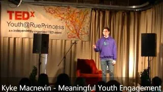 TEDxYouth@RuePrincess: Kyle MacNevin, Meanigful Youth Engagement