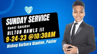 SUNDAY SERVICE 9-24-23 Guest Speaker HILTON RAWLS III | BISHOP BARBARA GLANTON PASTOR