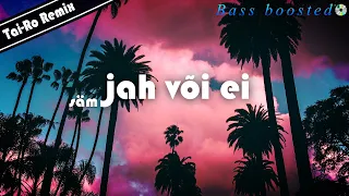 säm - jah või ei (Tai-Ro Remix)［Bass Boosted］