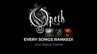 Every Opeth songs RANKED! (Includes Bonus Tracks)