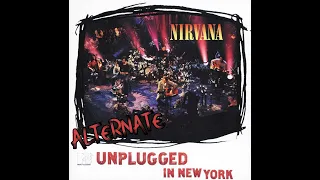 Nirvana - MTV Unplugged, An ''Alternate Universe'' Version (Full Album)