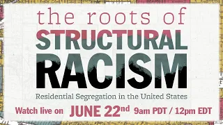 The Roots of Structural Racism: Segregation in the US