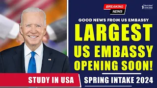📢BREAKING NEWS!! New US Embassy Opening Soon | F1 Visa Updates | Study in USA Spring Intake 2024