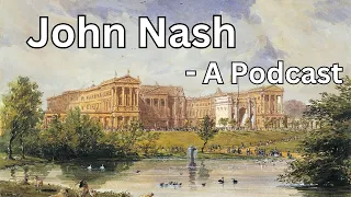 #33 - John Nash, The History - London Visited Podcast