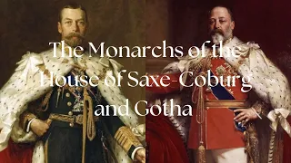 The Monarchs of the House of Saxe-Coburg and Gotha
