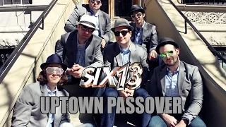 Six13 - Uptown Passover (an "Uptown Funk" adaptation for Pesach)