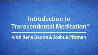 Intro to the TM technique with TM teachers Rena Boone & Joshua Pittman