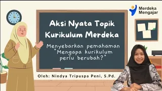 Aksi Nyata Topik Kurikulum Merdeka | Menyebarkan pemahaman "Mengapa kurikulum perlu dirubah?"