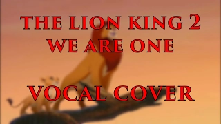 (Vocal cover) The Lion King 2 - We are One (Simba only)