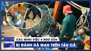 Xác minh video clip 4 ngư dân bị đánh dã man trên tàu cá tại Kiên Giang