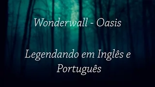 Oasis - Wonderwall Legendado (EN/PT-BR)