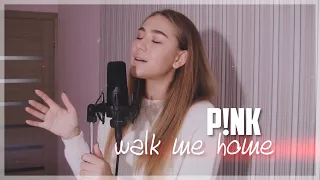 P!NK - walk me home (cover by Sofia Dobrivecher)