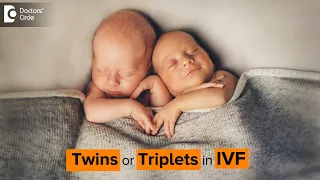 What are the chances of having Twins or Triplets in IVF? - Dr. Shwetha Y Baratikkae| Doctors' Circle