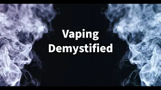 Vaping Demystified